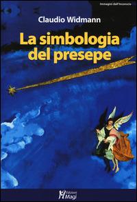 La simbologia del presepe - Claudio Widmann - Libro Magi Edizioni 2014, Immagini dall'inconscio | Libraccio.it