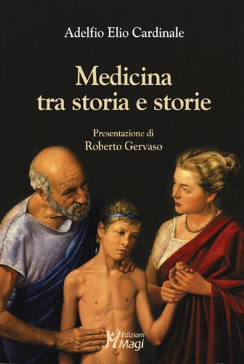 Medicina tra storia e storie - Adelfio Elio Cardinale - Libro Magi Edizioni 2015 | Libraccio.it