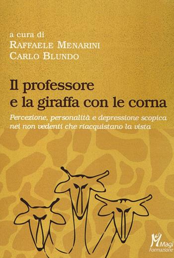 Il professore e la giraffa con le corna. Percezione, personalità e depressione scopica nei non vedenti che riacquistano la vista  - Libro Magi Edizioni 2016, Formazione | Libraccio.it