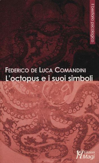L' octopus e i suoi simboli - Federico De Luca Comandini - Libro Magi Edizioni 2016, Il bestiario psicologico | Libraccio.it