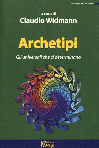Archetipi. Gli universali che ci determinano  - Libro Magi Edizioni 2017, Immagini dall'inconscio | Libraccio.it