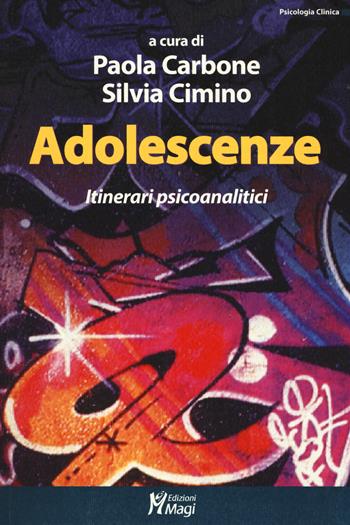 Adolescenze. Itinerari psicoanalitici  - Libro Magi Edizioni 2017, Psicologia clinica | Libraccio.it