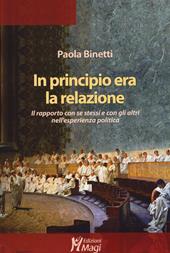 In principio era la relazione. Il rapporto con se stessi e con gli altri nell'esperienza politica