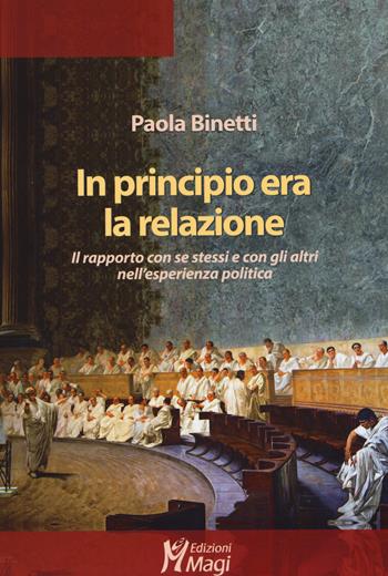 In principio era la relazione. Il rapporto con se stessi e con gli altri nell'esperienza politica - Paola Binetti - Libro Magi Edizioni 2019, Lecturae | Libraccio.it