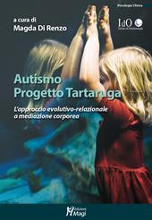 Autismo progetto tartaruga. L'approccio evolutivo-relazionale a mediazione corporea