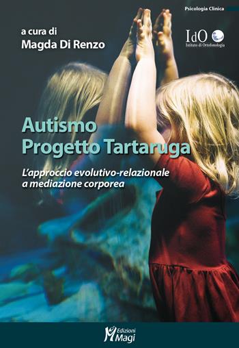 Autismo progetto tartaruga. L'approccio evolutivo-relazionale a mediazione corporea - Castelbianco - Libro Magi Edizioni 2020, Psicologia clinica | Libraccio.it