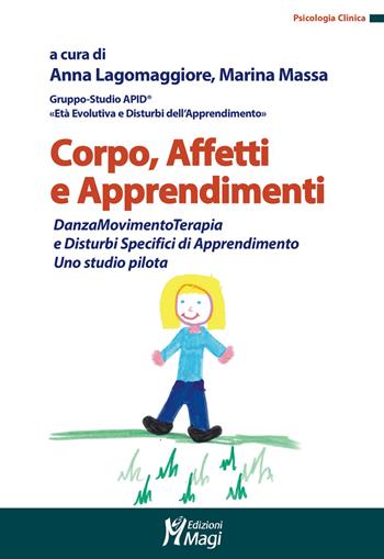 Corpo, affetti e apprendimenti. DanzaMovimentoTerapia e disturbi specifici di apprendimento. Uno studio pilota - M. Massa - Libro Magi Edizioni 2021, Psicologia clinica | Libraccio.it