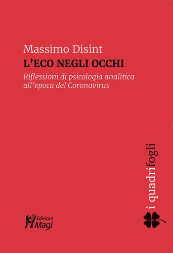 L' eco negli occhi. Riflessioni di psicologia analitica all'epoca del Coronavirus - Massimo Disint - Libro Magi Edizioni 2021, I quadrifogli | Libraccio.it