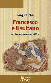 Francesco e il sultano. Un'immaginazione attiva