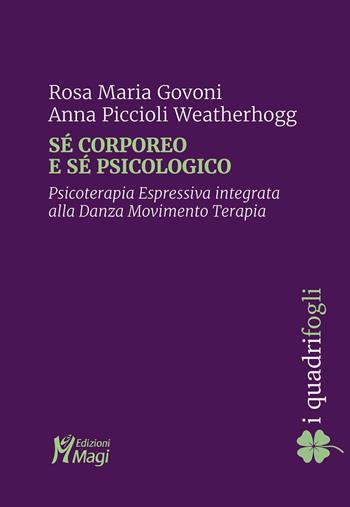 Sé corporeo e sé psicologico. Psicoterapia espressiva integrata alla danza movimento terapia - Rosa Maria Govoni, Anna Piccioli Weatherhogg - Libro Magi Edizioni 2022, I quadrifogli | Libraccio.it