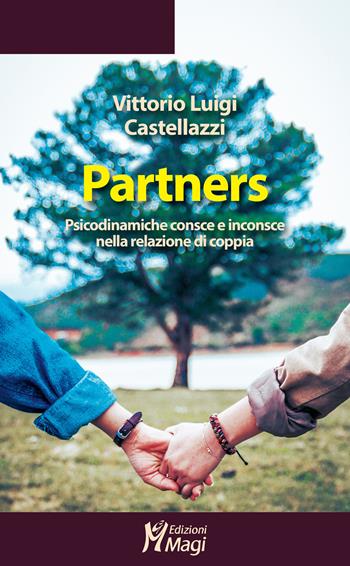 Partners. Psicodinamiche consce e inconsce nella relazione di coppia - Vittorio Luigi Castellazzi - Libro Magi Edizioni 2023, Lecturae | Libraccio.it