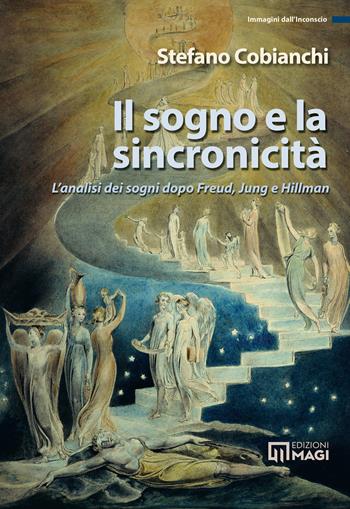 Il sogno e la sincronicità. L'analisi dei sogni dopo Freud, Jung e Hillman - Stefano Cobianchi - Libro Magi Edizioni 2024, Immagini dall'inconscio | Libraccio.it