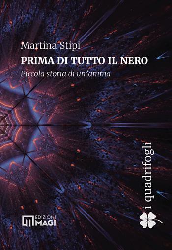 Prima di tutto il nero. Piccola storia di un'anima - Martina Stipi - Libro Magi Edizioni 2025, I quadrifogli | Libraccio.it