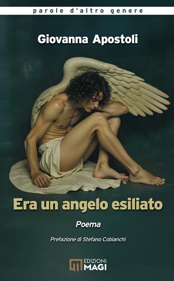 Era un angelo esiliato - Giovanna Apostoli - Libro Magi Edizioni 2025, Parole d'altro genere | Libraccio.it