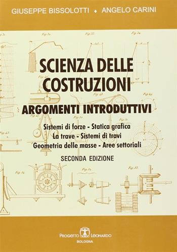 Scienza delle costruzioni. Argomenti introduttivi - Giuseppe Bissolotti, Angelo Carini - Libro Esculapio 2004 | Libraccio.it
