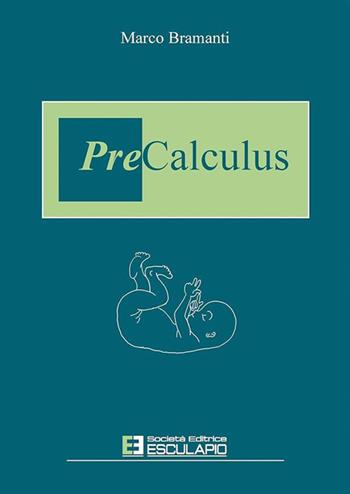 Precalculus - Marco Bramanti - Libro Esculapio 1999 | Libraccio.it
