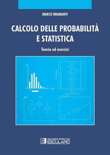 Calcolo delle probabilità e statistica. Teoria ed esercizi - Marco Bramanti - Libro Esculapio 1997 | Libraccio.it