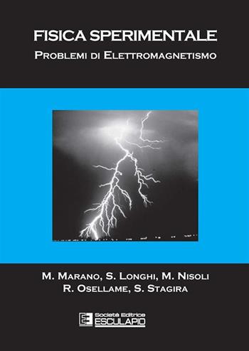 Fisica sperimentale. Problemi di elettromagnetismo - M. Marano, Stefano Longhi, Mauro Nisoli - Libro Esculapio 2003, Fisica Generale | Libraccio.it