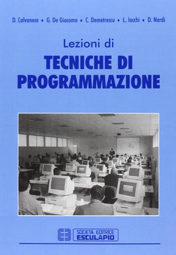 Lezioni di tecniche di programmazione - Diego Calvanese, Giuseppe De Giacomo - Libro Esculapio 2005 | Libraccio.it