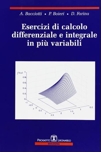 Esercizi di calcolo differenziale e integrale in più variabili - Andrea Bacciotti, Paolo Boieri, Dario Farina - Libro Esculapio 2005 | Libraccio.it
