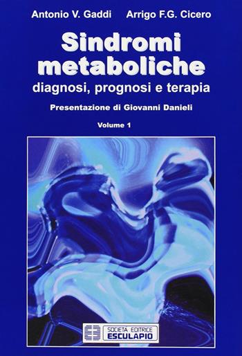 Sindromi metaboliche. Diagnosi, prognosi, terapia - Antonio Gaddi, Arrigo F. G. Cicero - Libro Esculapio 2005 | Libraccio.it