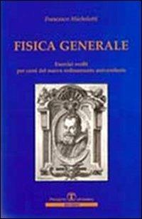 Fisica generale. Esercizi svolti - Francesco Michelotti - Libro Esculapio 2006 | Libraccio.it