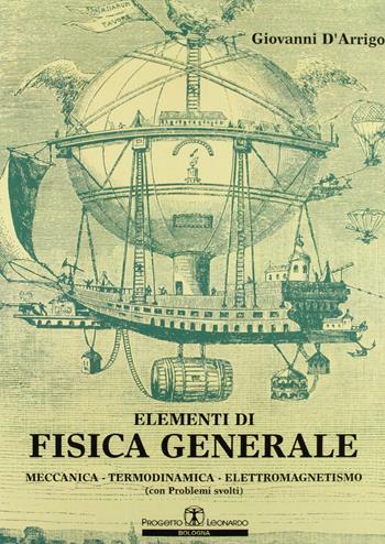 Elementi di fisica generale. Meccanica, termodinamica, elettromagnetismo - Giovanni D'Arrigo - Libro Esculapio 2006 | Libraccio.it