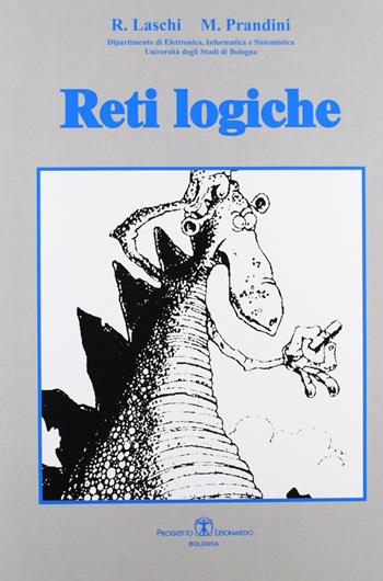 Reti logiche - Roberto Laschi, Marco Prandini - Libro Esculapio 2007 | Libraccio.it