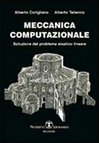 Meccanica computazionale. Soluzione del problema elastico lineare - Alberto Corigliano, Alberto Taliercio - Libro Esculapio 2005 | Libraccio.it