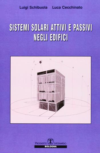 Sistemi solari attivi e passivi negli edifici - Luigi Schibuola, Luca Cecchinato - Libro Esculapio 2005 | Libraccio.it