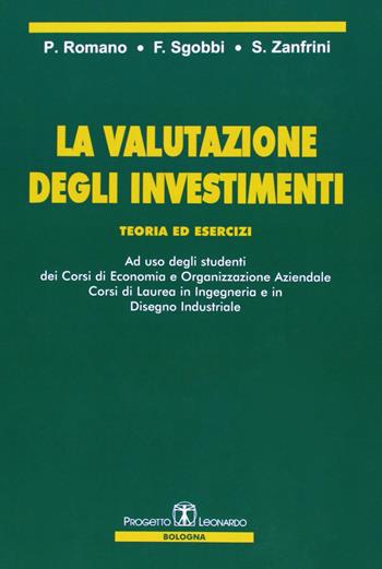 La valutazione degli investimenti. Teoria ed esercizi - Paolo Romano, F. Sgobbi, S. Zanfrini - Libro Esculapio 2005 | Libraccio.it