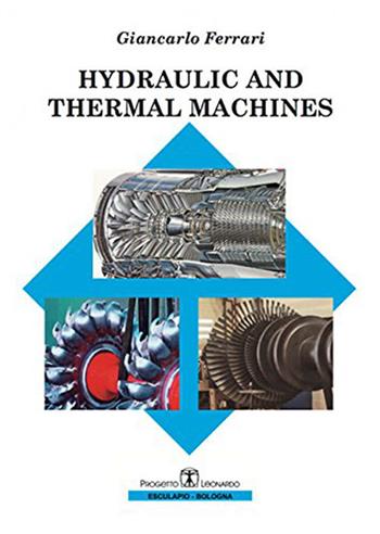 Hydraulic and thermal machines - Giancarlo Ferrari - Libro Esculapio 2007 | Libraccio.it