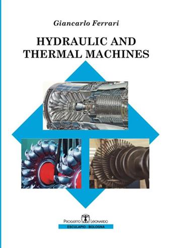 Hydraulic and thermal machines - Giancarlo Ferrari - Libro Esculapio 2007 | Libraccio.it