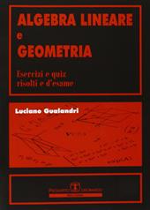 Algebra lineare e geometria. Esercizi e quiz risolti e d'esame