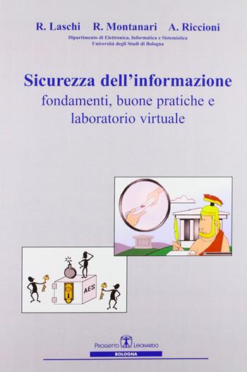 Sicurezza dell'informazione: fondamenti, buone pratiche e laboratorio virtuale - Roberto Laschi, Rebecca Montanari, Anna Riccioni - Libro Esculapio 2008 | Libraccio.it