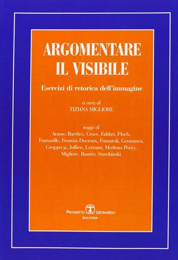 Argomentare il visibile. Esercizi di retorica dell'immagine - Tiziana Migliore - Libro Esculapio 2008, Teoria della cultura | Libraccio.it