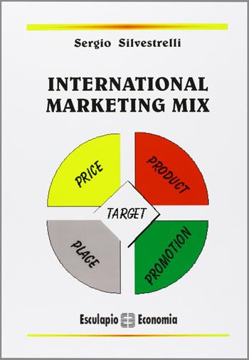 International marketing mix - Sergio Silvestrelli - Libro Esculapio 2008 | Libraccio.it