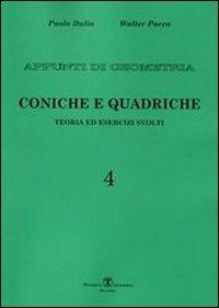 Appunti di geometria. Teoria ed esercizi svolti. Vol. 4: Coniche. Quadriche. - Paolo Dulio, Walter Pacco - Libro Esculapio 2008 | Libraccio.it