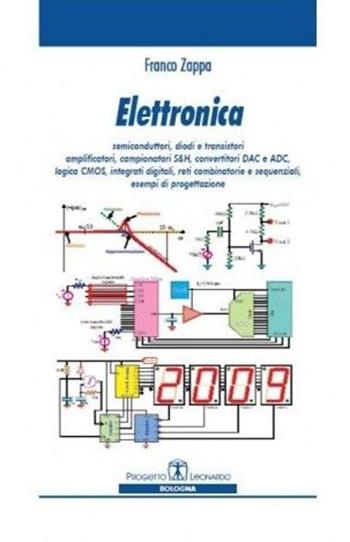 Elettronica. Semiconduttori, diodi e transistori, amplificatori, convertitori DAC e ADC - Franco Zappa - Libro Esculapio 2008 | Libraccio.it