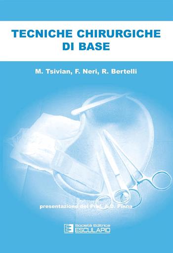Tecniche chirurgiche di base - Matvery Tsivan, Flavia Neri, Riccardo Bertelli - Libro Esculapio 2008 | Libraccio.it