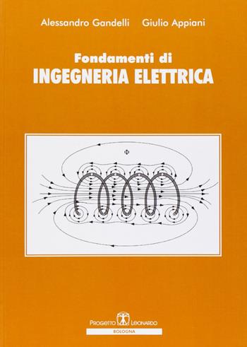 Fondamenti di ingegneria elettrica - Alessandro Gandelli, Giulio Appiani - Libro Esculapio 2009 | Libraccio.it