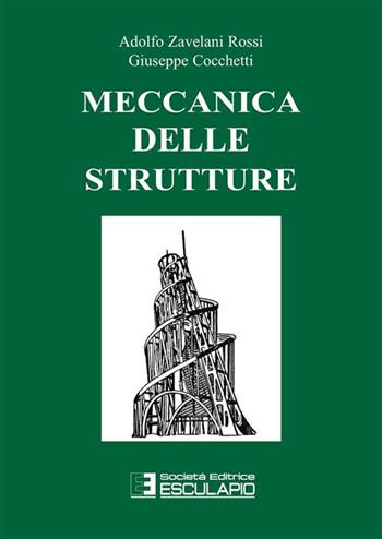 Meccanica delle strutture - Adolfo Zavelani Rossi, Giuseppe Cocchetti - Libro Esculapio 2009 | Libraccio.it