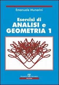 Esercizi di analisi e geometria 1 - Emanuele Munarini - Libro Esculapio 2009 | Libraccio.it