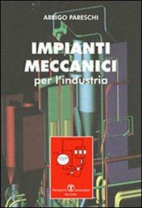 Impianti meccanici per l'industria - Arrigo Pareschi - Libro Esculapio 2009 | Libraccio.it