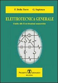 Elettrotecnica generale. Guida alle esercitazioni numeriche - Francesco Della Torre, Gianluca Sapienza - Libro Esculapio 2009 | Libraccio.it