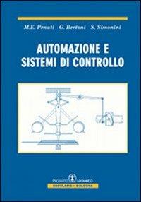 Automazione e sistemi di controllo - M. Elisabetta Penati, Gianni Bertoni, Stefano Simonini - Libro Esculapio 2010 | Libraccio.it