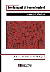 Fondamenti di comunicazioni. Un approccio di sistema - Enzo Baccarelli, Nicola Cordeschi, Mauro Biagi - Libro Esculapio 2010 | Libraccio.it