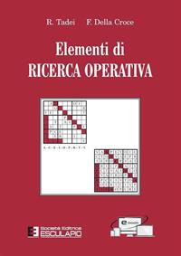 Elementi di ricerca operativa - R. Tadei, F. Della Croce - Libro Esculapio 2010 | Libraccio.it