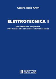 Elettrotecnica 1. Reti elettriche e magnetiche, introduzione alla conversione elettromeccanica - Cesare Mario Arturi - Libro Esculapio 2010 | Libraccio.it