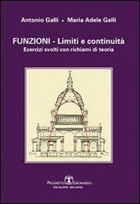 Funzioni. Limiti e continuità. Esercizi svolti con richiami di teoria - Antonio Galli, M. Adele Galli - Libro Esculapio 2010 | Libraccio.it